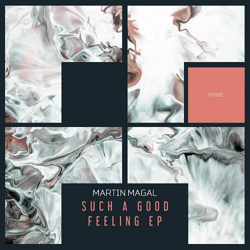 Martin Magal - Such A Good Feeling EP [FG512]